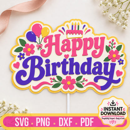 Floral Happy Birthday cake topper SVG with six layered birthday and flower elements