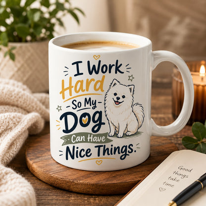 I Work Hard So My Dog Can Have Nice Things coffee mug featuring a funny dog lover design on a white ceramic mug
